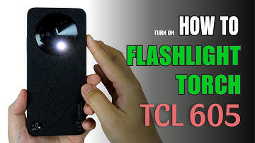 How to turn on Flashlight | Torch on TCL 605