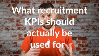 What recruitment KPIs should actually be used for