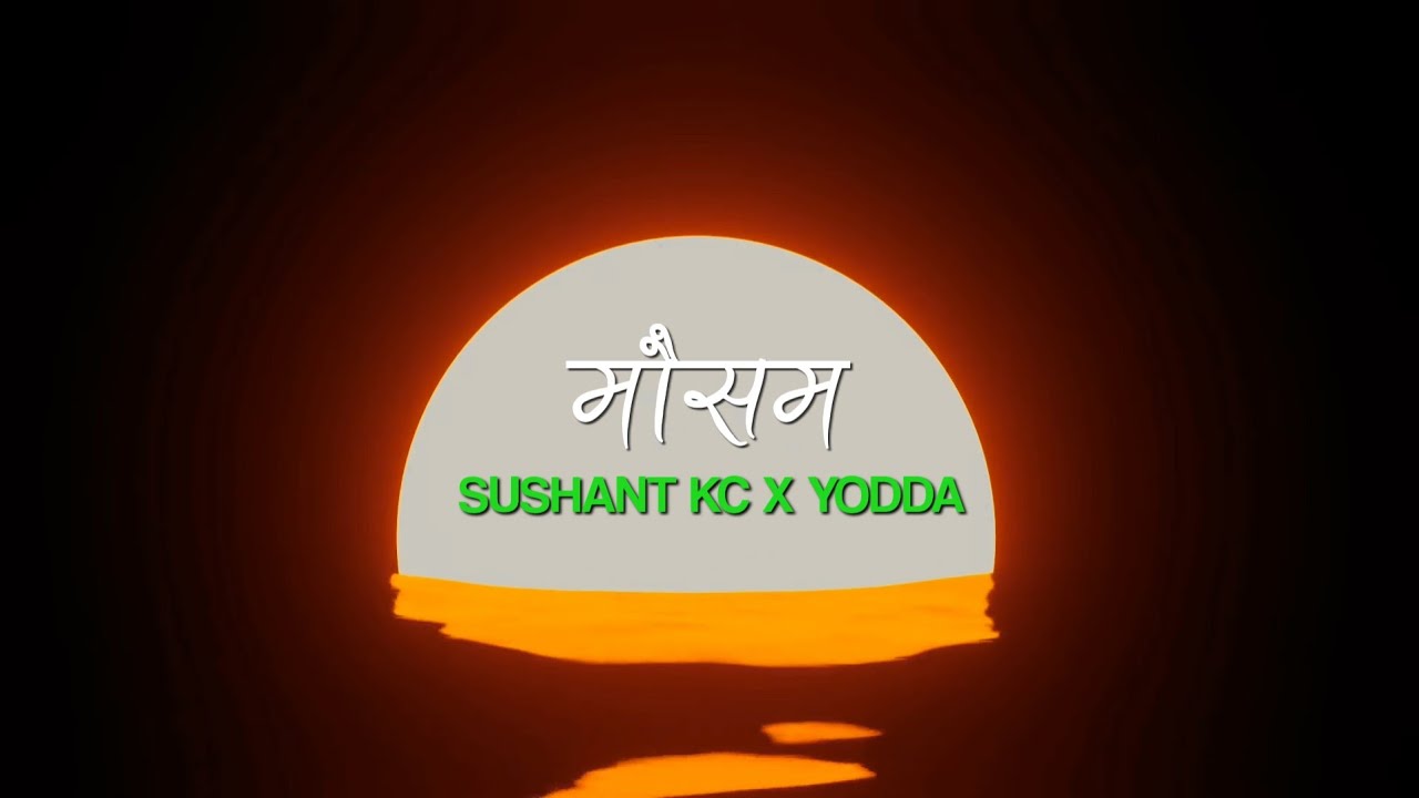 Sushant kc   Mausam  lyrics video ft Yodda