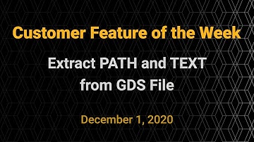 Customer Feature of the Week - Extract PATH and TEXT from GDS File