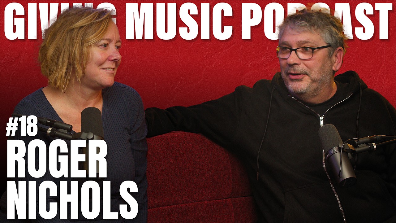 Giving Music Podcast | EP 18 | Roger Alan Nichols | Guitarist, Songwriter, Producer, Engineer