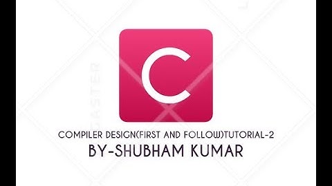 COMPILER DESIGN(FIRST AND FOLLOW)TUTORIAL-2 IN HINDI