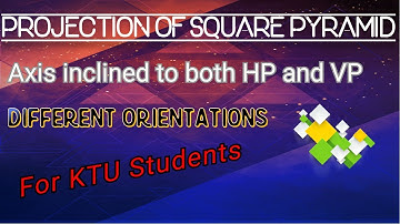 EST 110 KTU Engineering Graphics, Projection of Solids, Axis inclined to HP and VP, Square Pyramid,