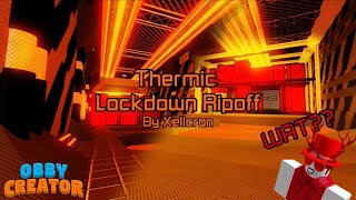 They made a Thermic Lockdown ripoff version…. | Obby Creator @DarkZcapePlays