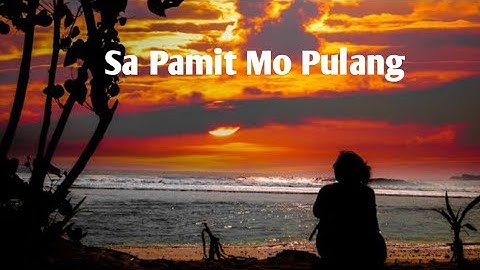 Lirik lagu sa pamit mo pulang