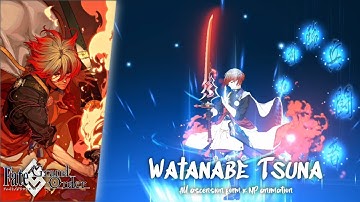 《Fate/Grand Order JP》Watanabe no Tsuna (Saber) all Ascension forms & NP animation showcase