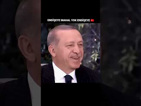 Recep Tayyip Erdoğan - Endişeye Mahal Yok