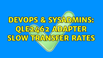 DevOps & SysAdmins: QLE2462 adapter slow transfer rates