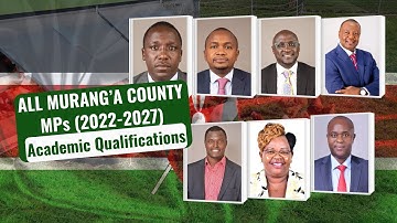 Murang’a County MPs (2022–2027) | Constituencies,Parties & Highest Academic Qualifications Explained