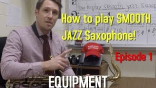 How to play SMOOTH JAZZ Saxophone! Episode 1- Equipment screenshot 4