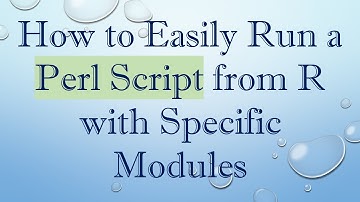 How to Easily Run a Perl Script from R with Specific Modules