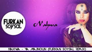 Nahwa - Ya Majnoun (Furkan Soysal Remix) Resimi