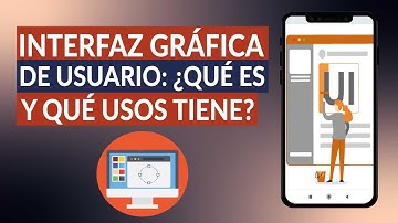 INTERFAZ GRÁFICA de USUARIO: ¿Qué es y qué usos tiene?