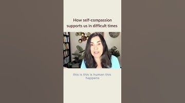 How self-compassion supports us in difficult times