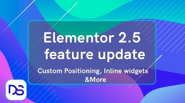 10 New Elementor 2.5 features - Absolute Fixed Positioning, Inline widgets and More!
