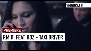 P.M.B. feat. BOZ - Taxi Driver (16BARS.TV PREMIERE)