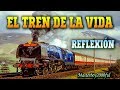 ♫♥☆ REFLEXIÓN - EL TREN DE LA VIDA ☆♥♫