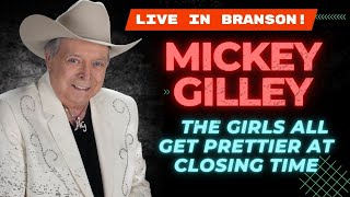 Mickey Gilley Live 'THE GIRLS ALL GET PRETTIER AT CLOSING TIME'