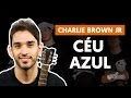 CÉU AZUL - Charlie Brown Jr.  (aula simplificada) | Como tocar no violão
