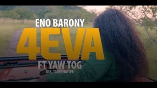 Eno Barony 4Eva ft. Yaw Tog ( VIDEO)