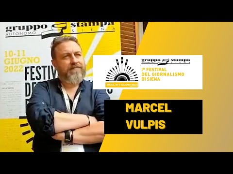 I°FESTIVAL DEL GIORNALISMO DI SIENA - Marcel Vulpis