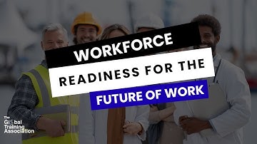 The Future of Work Workforce Readiness in a Hybrid, Digital, Global Era