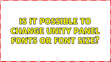 Ubuntu: Is it possible to change Unity Panel fonts or font size? (2 Solutions!!)