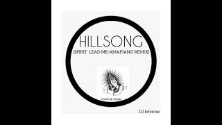 Hillsong spirit Lead Me  Amapiano Remake By Dj Lefentse