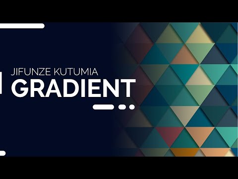 Video: Jinsi Ya Kutumia Gradient