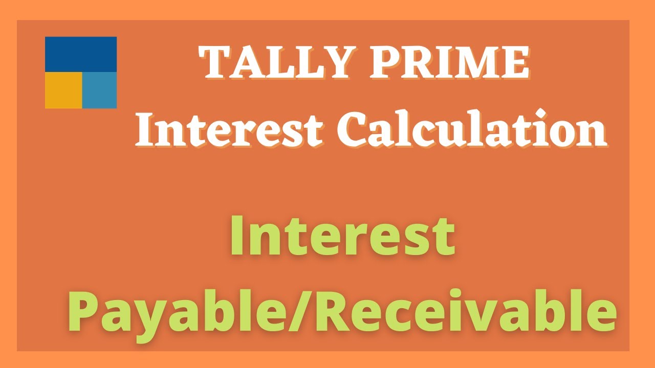 How To Calculate Interest Receivable And Payable In Tally Prime Tally