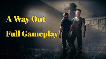 A WAY OUT! FULL GAME STREAM!