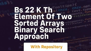 bs 22 k th element of two sorted arrays binary search approach
