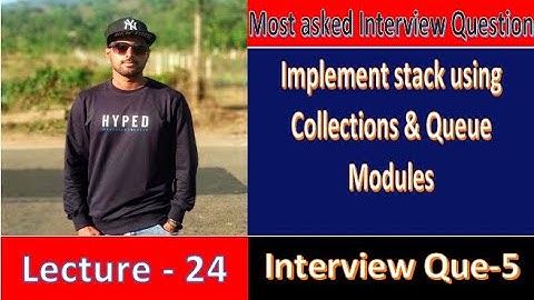 Interview Question Series [Python]- 5 : Program to Implement Stack using Modules
