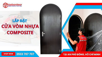 ✅ Qui trình lắp đặt cửa vòm nhựa Composite nhanh gọn, chuyên nghiệp