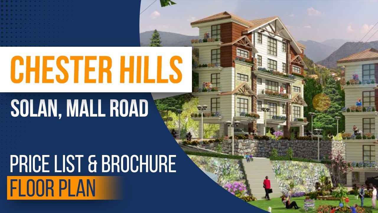 Chester Hills Solan Location, Amenities, Price, Brochure, Floor Plan. For Booking Call 99158