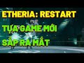 ETHERIA: RESTART!!! TỰA GAME MỚI SẮP CHÍNH THỨC RA MẮT