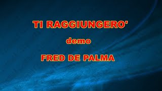 Ti raggiungero' base karaoke Fred de Palma