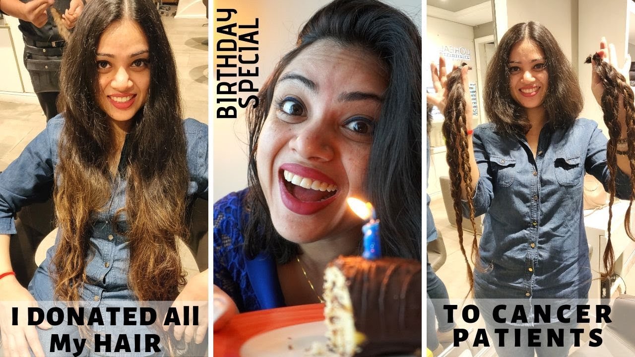 DONATING ALL MY HAIR TO CANCER PATIENTS Birthday Special YouTube