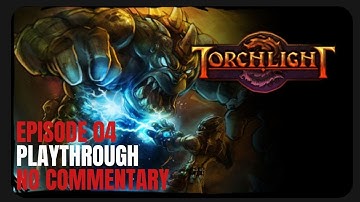 Torchlight 1 - play through 2022 - (blind, no commentary EP 04) - Boss Karg & Ember Colossus