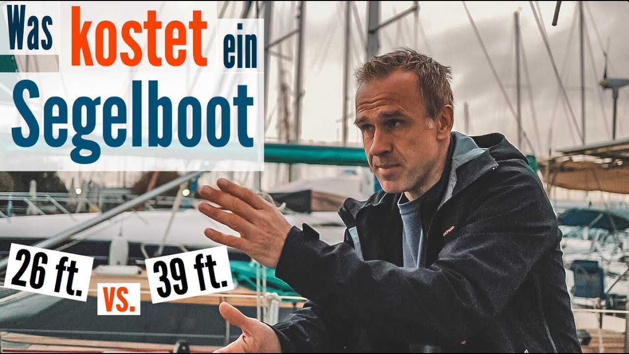 Was kostet ein Segelboot? 26 ft. vs. 39 ft. Vergleich der jährlichen Kosten | BootsProfis (Segeln)
