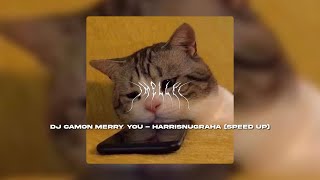 DJ CAMON MERRY YOU - HarrisNugraha - Speed Up