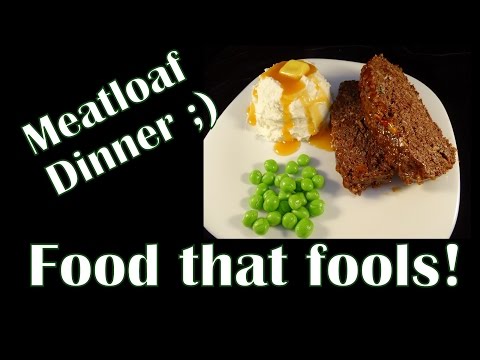 Food that Fools! Meatloaf Dinner- with yoyomax12