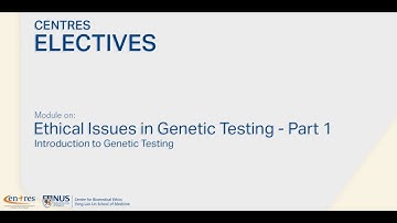 Ethical Issues in Genetic Testing - Introduction