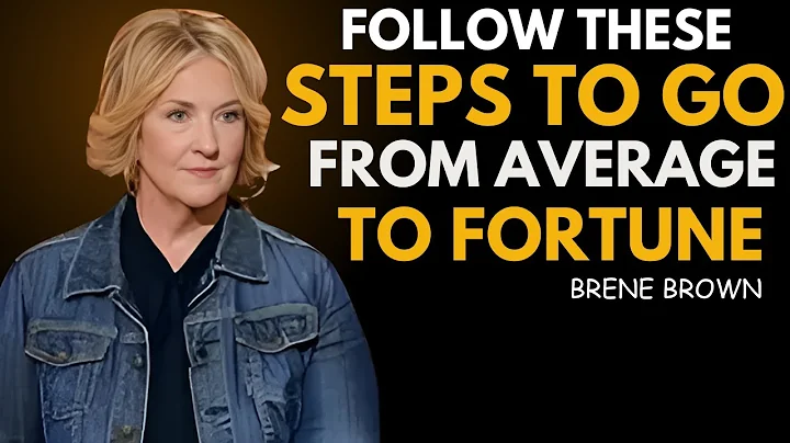 Five Steps to Go From Average to Fortune, | BRENE BROWN BEST SPEECH