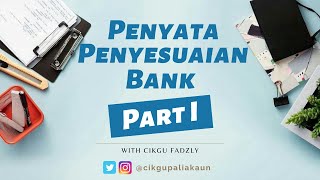 Akaun Tingkatan 5 : Penyata Penyesuaian Bank (Part 1)