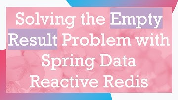 Solving the Empty Result Problem with Spring Data Reactive Redis