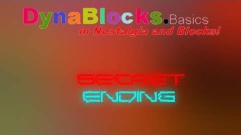 Dynablocks.Basics Secret Ending