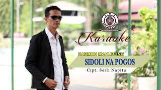 SIDOLI NA POGOS (OFFICIAL VIDEO KARAOKE) KARMON MANURUNG