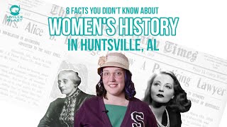 8 Facts You Didn't Know About Women's History in Huntsville - Feat. SueAnne of Lilly Flagg's Signal