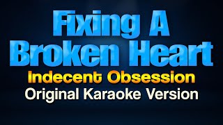 FIXING A BROKEN HEART - Indecent Obsession (HD Karaoke with Lyrics)